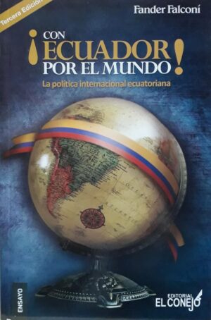 CON ECUADOR POR EL MUNDO! la política internacional ecuatoriana