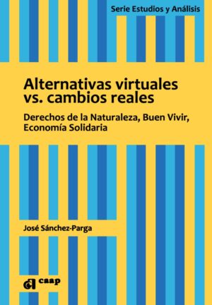 ALTERNATIVAS VIRTUALES VS CAMBIOS REALES Derechos de la Naturaleza, Buen vivir